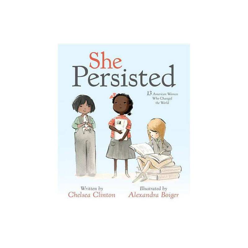 She Persisted: 13 American Women Who Changed the World (Hardcover) (Chelsea Clin