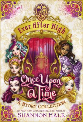 Ever After High Once Upon a Ti - Hale, Shannon