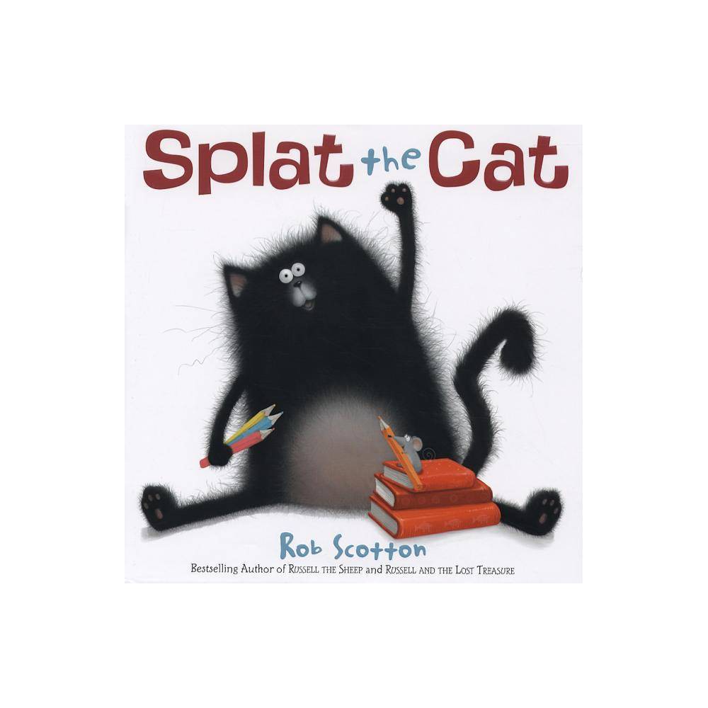 Splat the Cat Splat the Cat  (Hardcover) - Rob Scotton