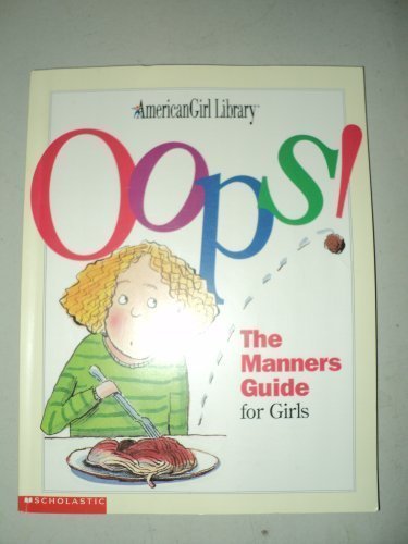 Oops! the Manners Guide for Girls (American Girl Library) - Nancy Holyoke; Illus