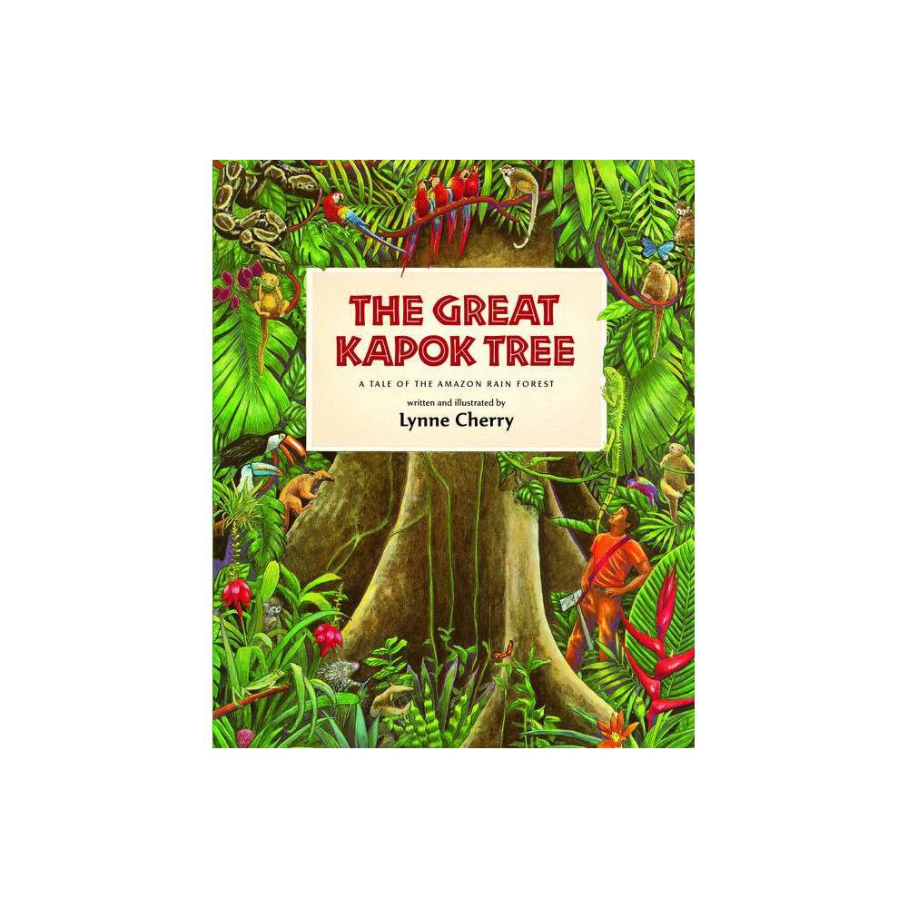 The Great Kapok Tree: a Tale of the Amazon Rain Forest - Lynne Cherry