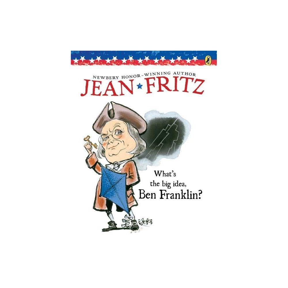 What's the Big Idea, Ben Franklin - by Jean Fritz (Paperback) -