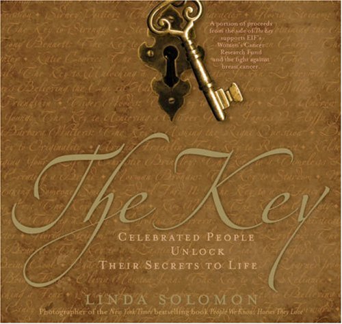 The Key : Celebrated People Unlock Their Secrets to Life by Linda Solomon - Lind