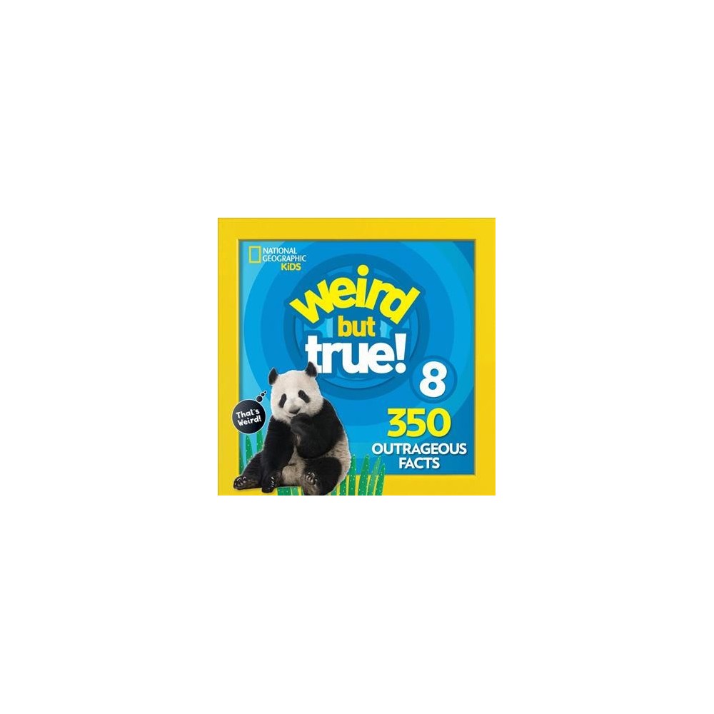 Weird but True 8: Expanded Edition - National Geographic Kids