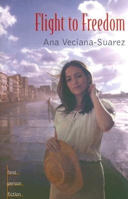 Flight to Freedom (First Person Fiction) - Ana Veciana-Suarez