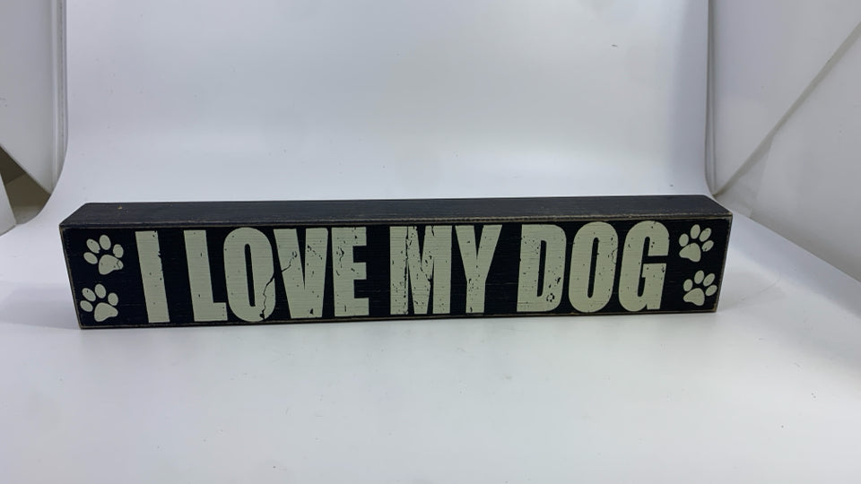 I LOVE MY DOG WOOD BLOCK SIGN.