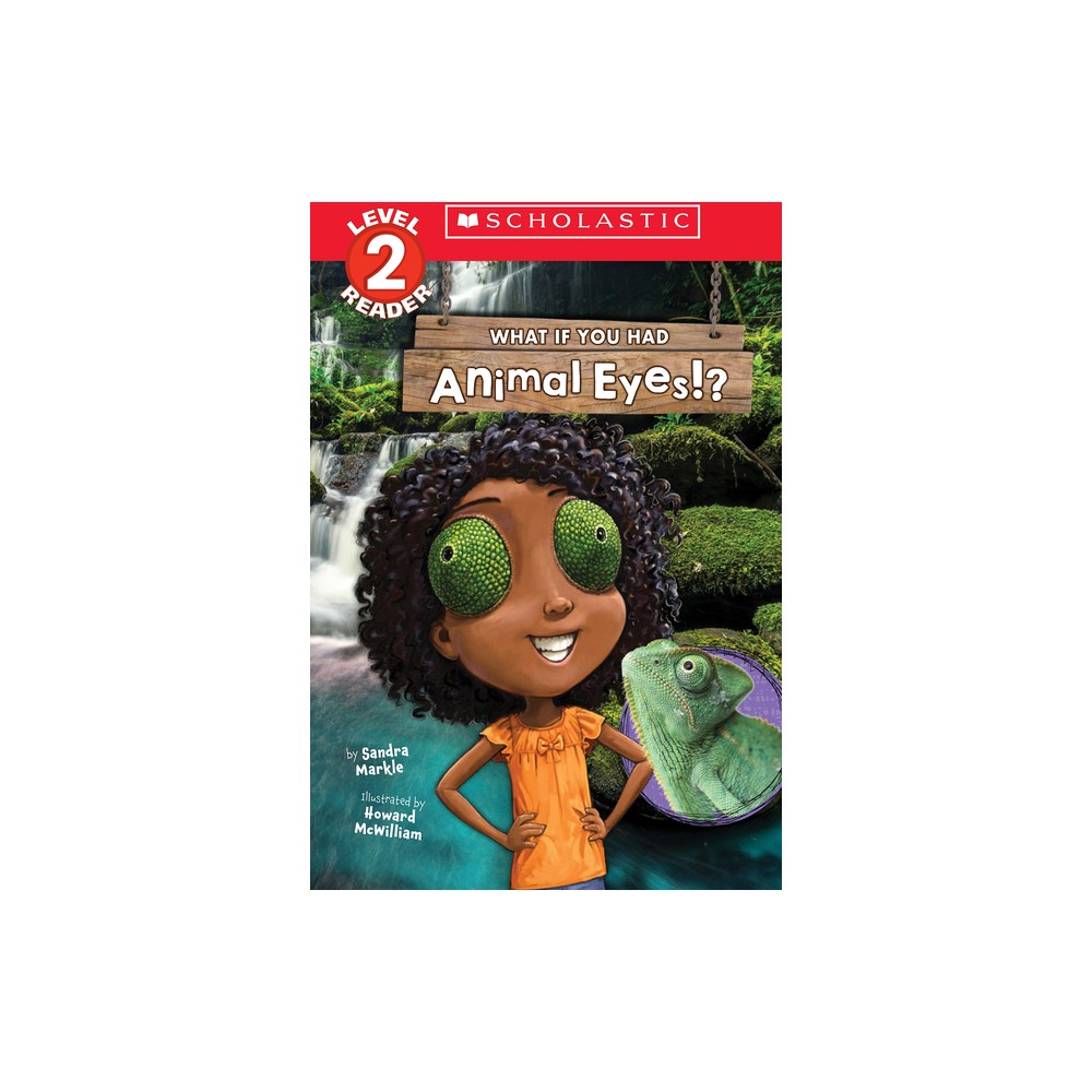 What If You Had Animal Eyes!? (Scholastic Reader, Level 2) - (What If You Had.