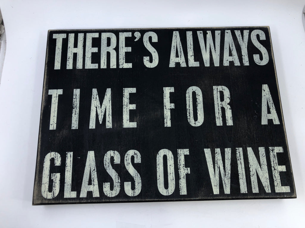 THERE'S ALWAYS TIME FOR A GLASS OF WINE.