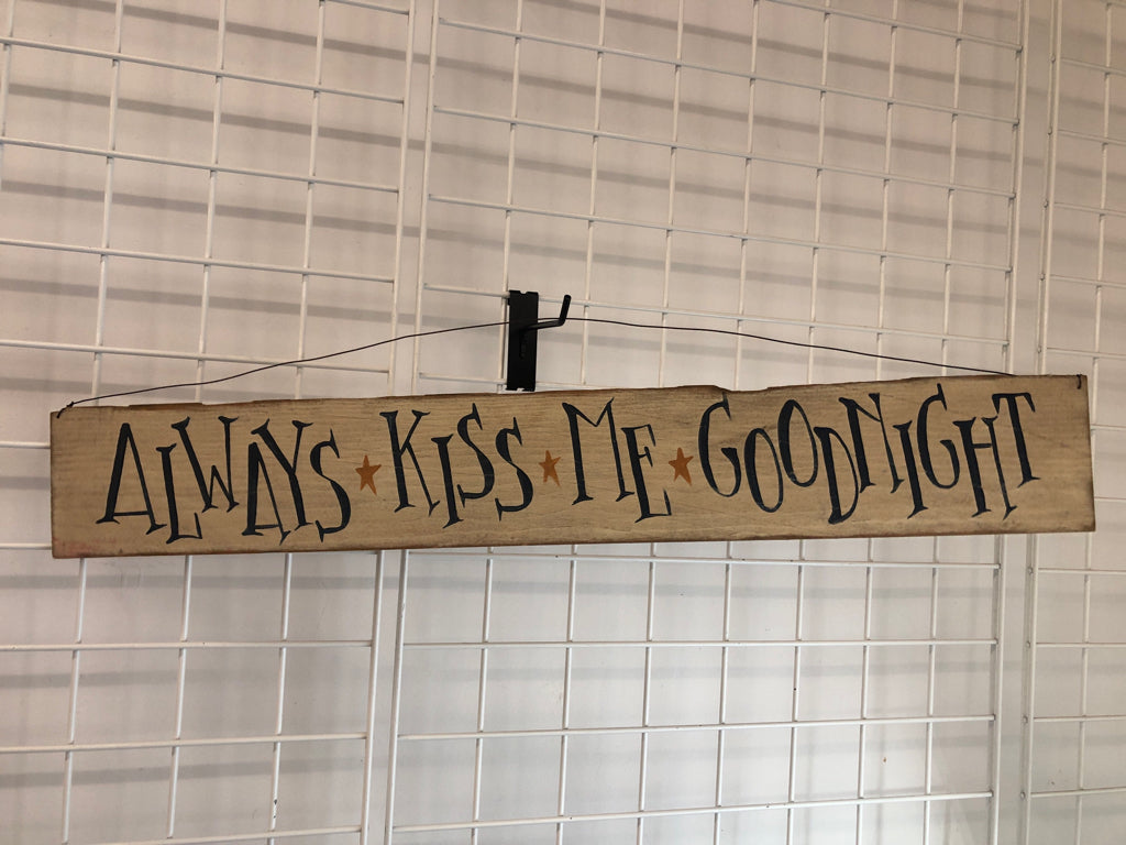 PRIMITIVE ALWAYS KISS ME HANGING WOOD SIGN.