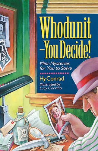Whodunit - You Decide! : Mini-Mysteries for You to Solve by Hy Conrad - Hy Conra