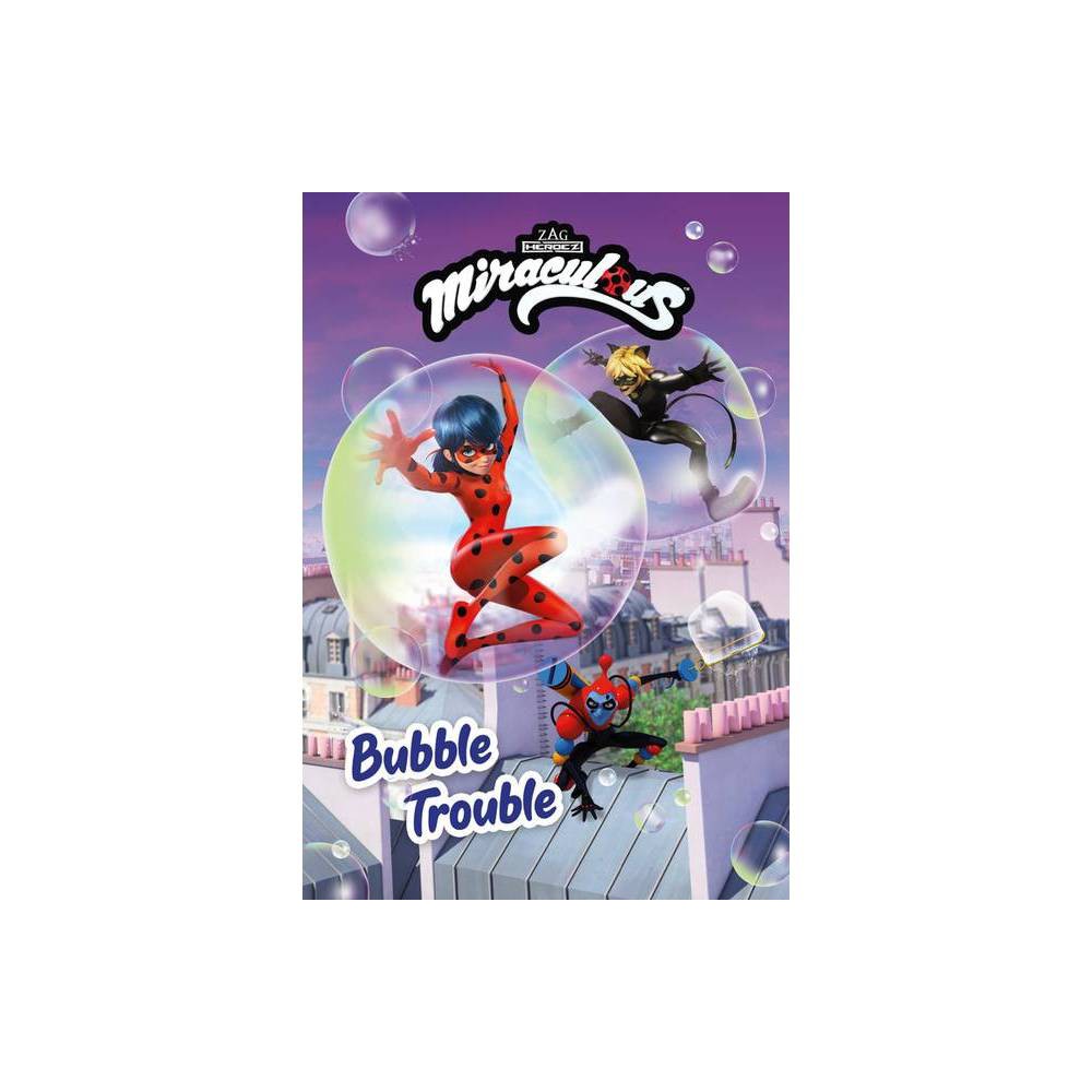 Miraculous: Bubble Trouble (Miraculous Chapter Book, 2) ZAG AMERICA, LLC [Used -