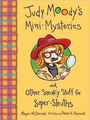 Judy Moody's Mini Mysteries and Other Sneaky Stuff for Super Sleuths -