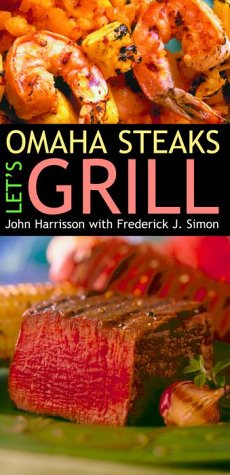 Omaha Steaks : Let's Grill by John, Omaha Steaks Staff, Simon, Frederick J.