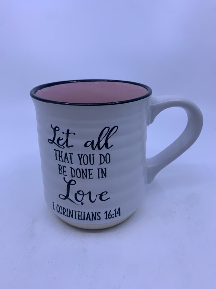 "LET ALL THAT YOU DO" WHITE MUG W/ PINK INSIDE.