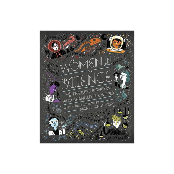 Women in Science: Women in Science : 50 Fearless Pioneers Who Changed the World