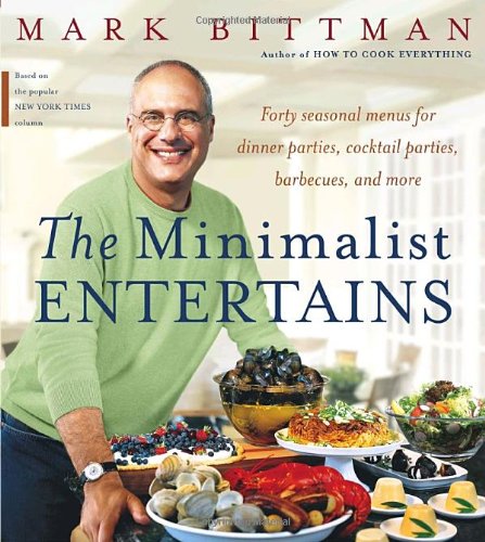 The Minimalist Entertains by Mark Bittman - Mark Bittman