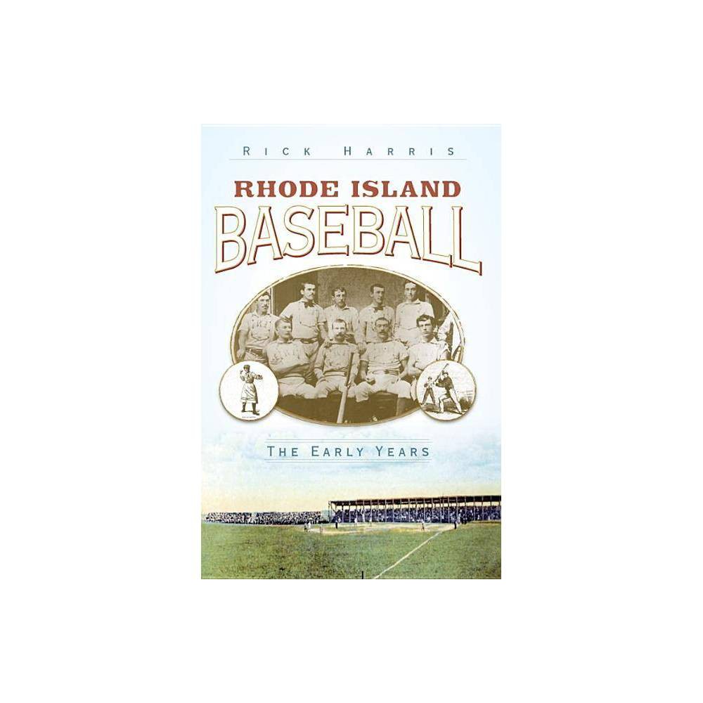 Rhode Island Baseball: the Early Years - Rick Harris