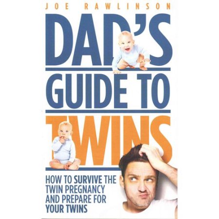 Dad S Guide to Twins: How to Survive the Twin Pregnancy and Prepare for Your Twi