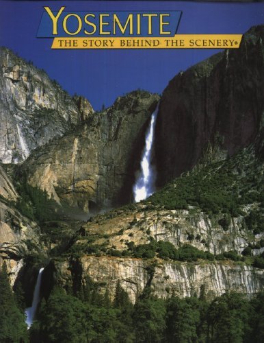 Yosemite: the Story Behind the Scenery by William R.