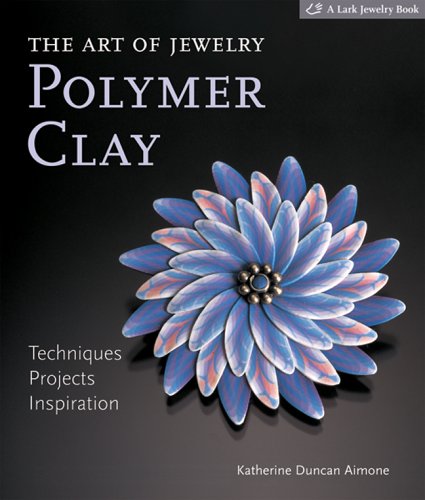 Art of Jewelry: Polymer Clay - Katherine Duncan Aimone