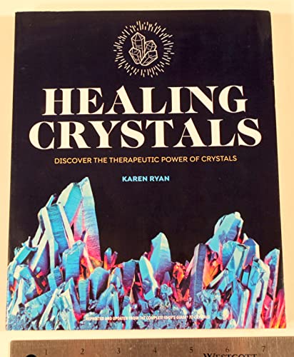 Healing Crystals Discover the Therapeutic Power of Crystals - Karen Ryan