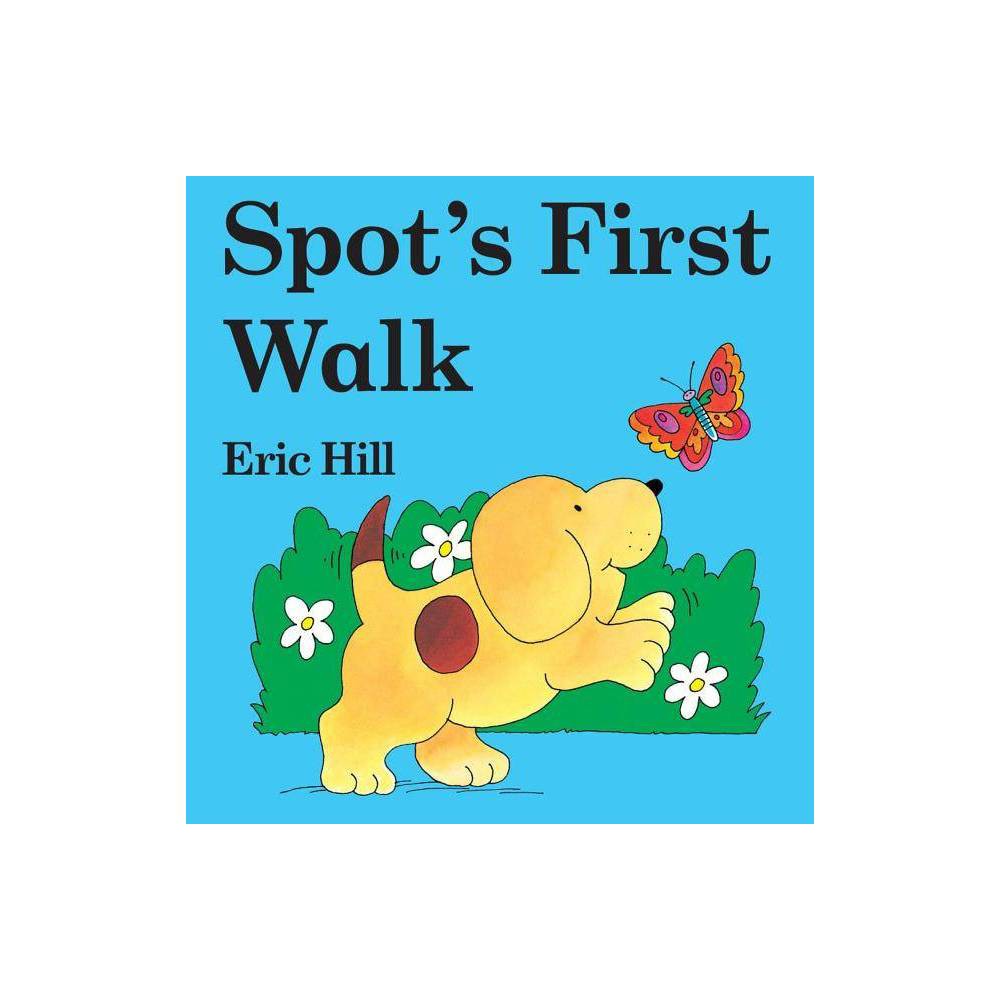 Spot's First Walk, by Eric Hill - Hill, Eric