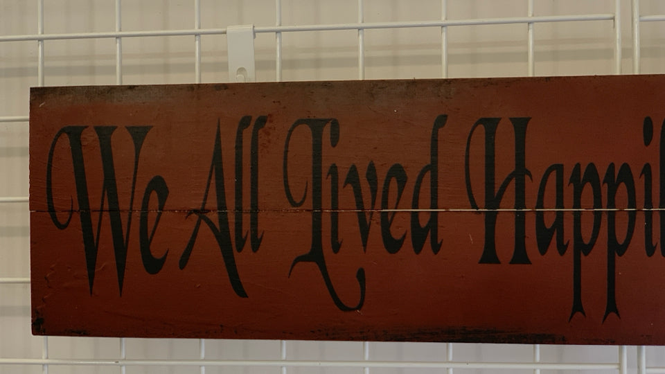 WE ALL LIVED HAPPILY EVER AFTER WOOD WALL HANGING.