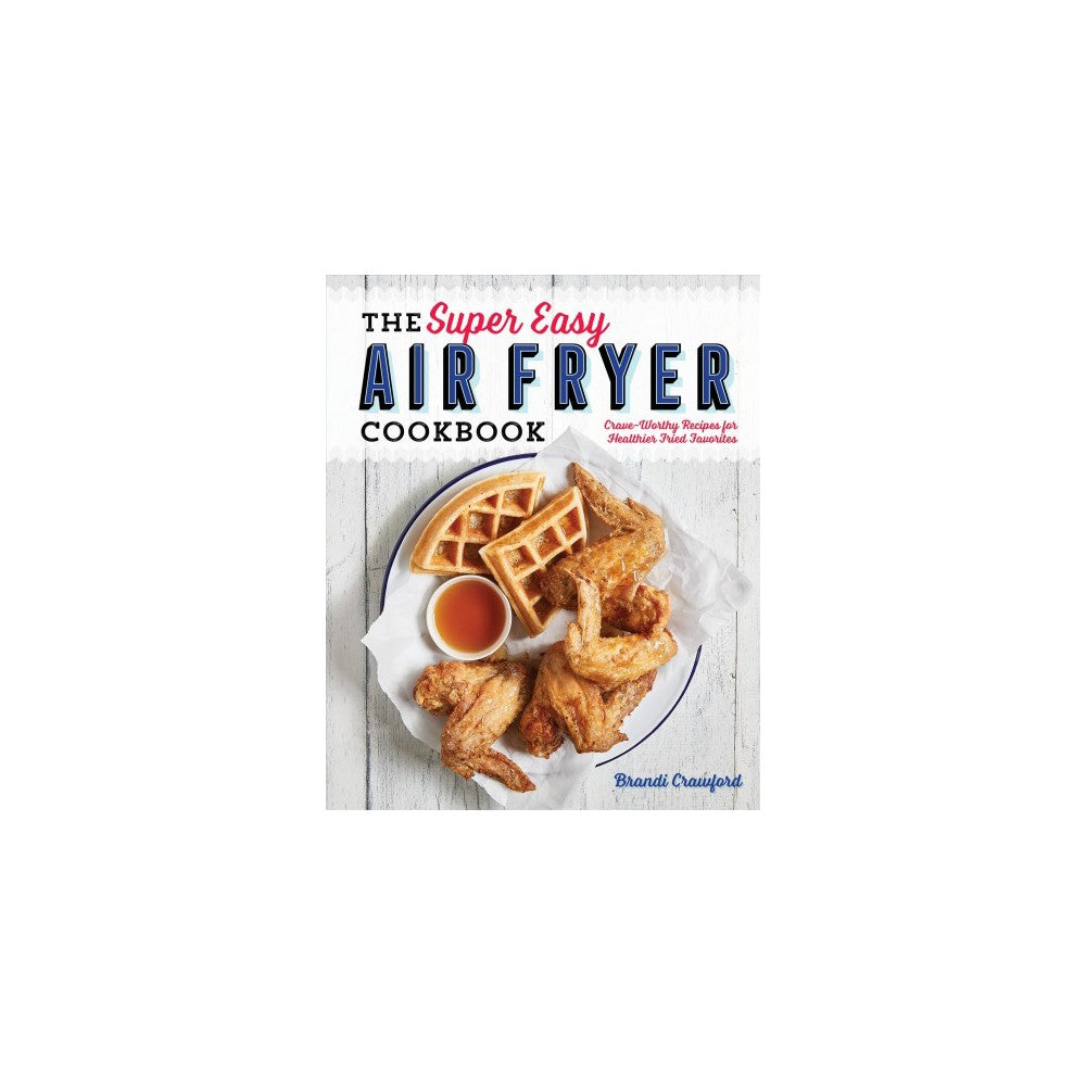 The Super Easy Air Fryer Cookb Crawford, Brandi [Used - Good] [Softcover] - Bran