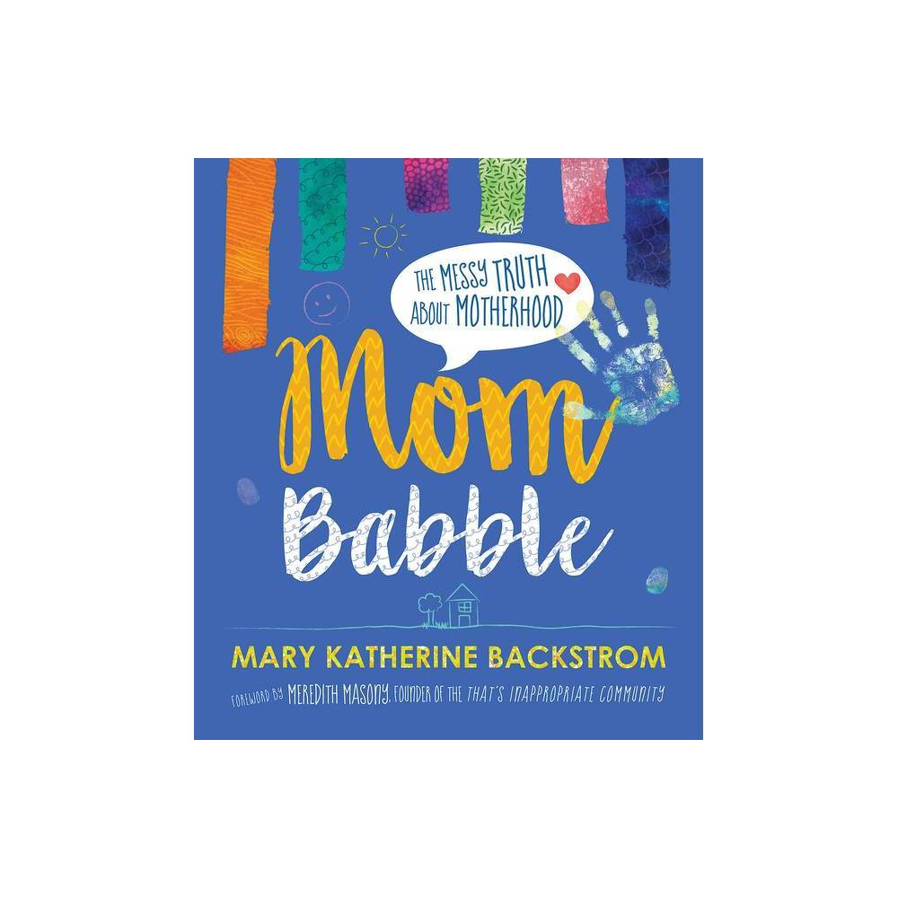 Mom Babble: the Messy Truth About Motherhood (Hardcover) -