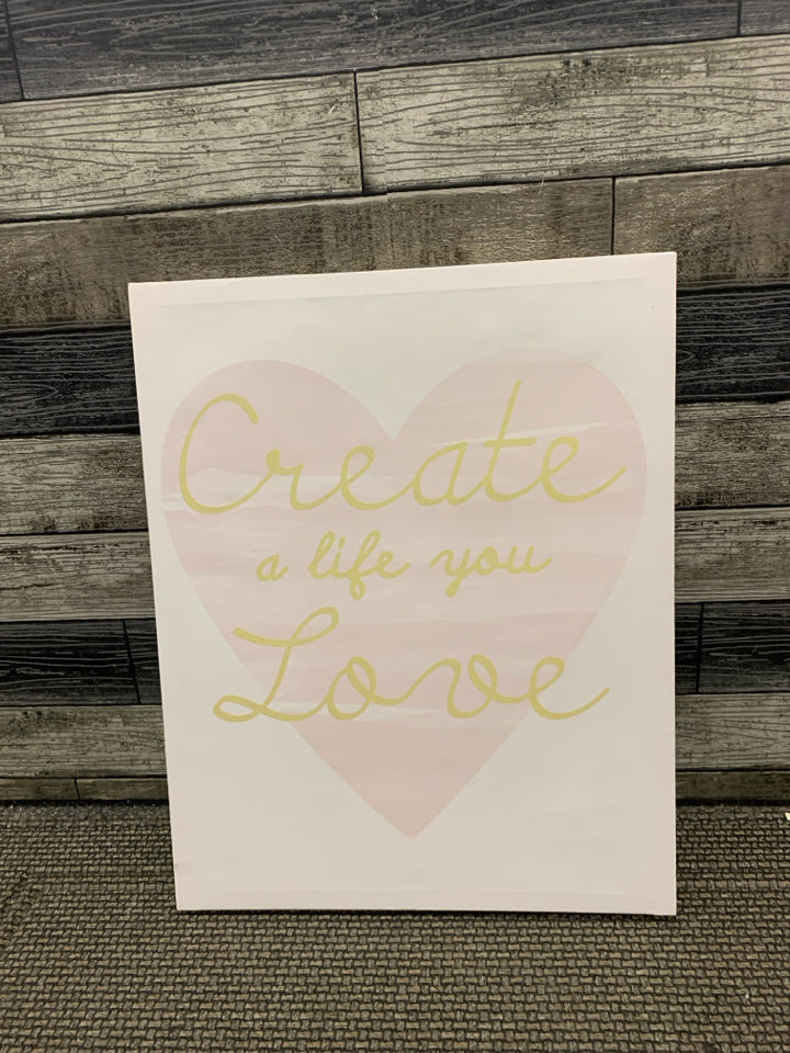 CREATE A LIFE YOU LOVE- CANVAS WALL ART.