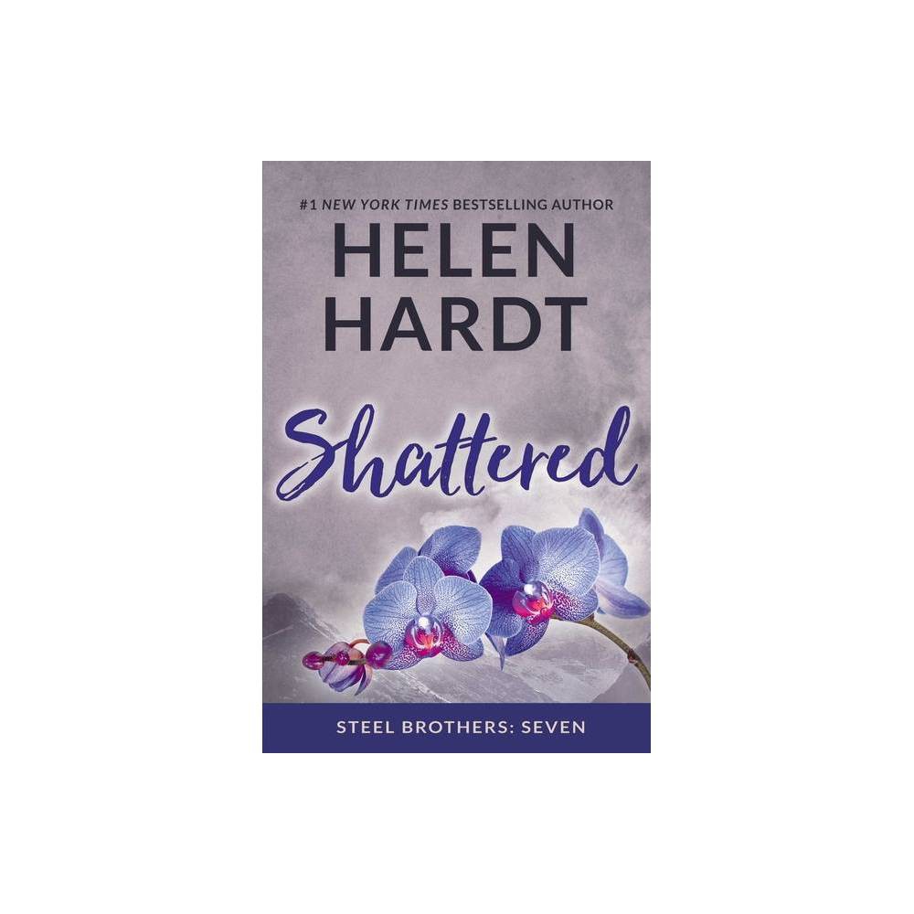 Steel Brothers Saga: Shattered (Series #7) (Paperback) - Helen Hardt