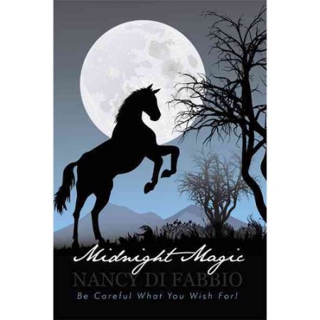 Midnight Magic : Be Careful What You Wish for! - Nancy Di Fabbio