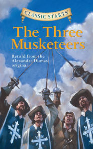 The Three Musketeers (Classic Starts Series) Alexandre Dumas Author -