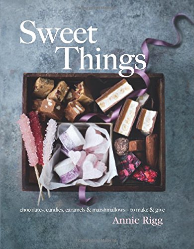 Sweet Things: Chocolates, Candies, Caramels & Marshmallows - to Make & Give - An