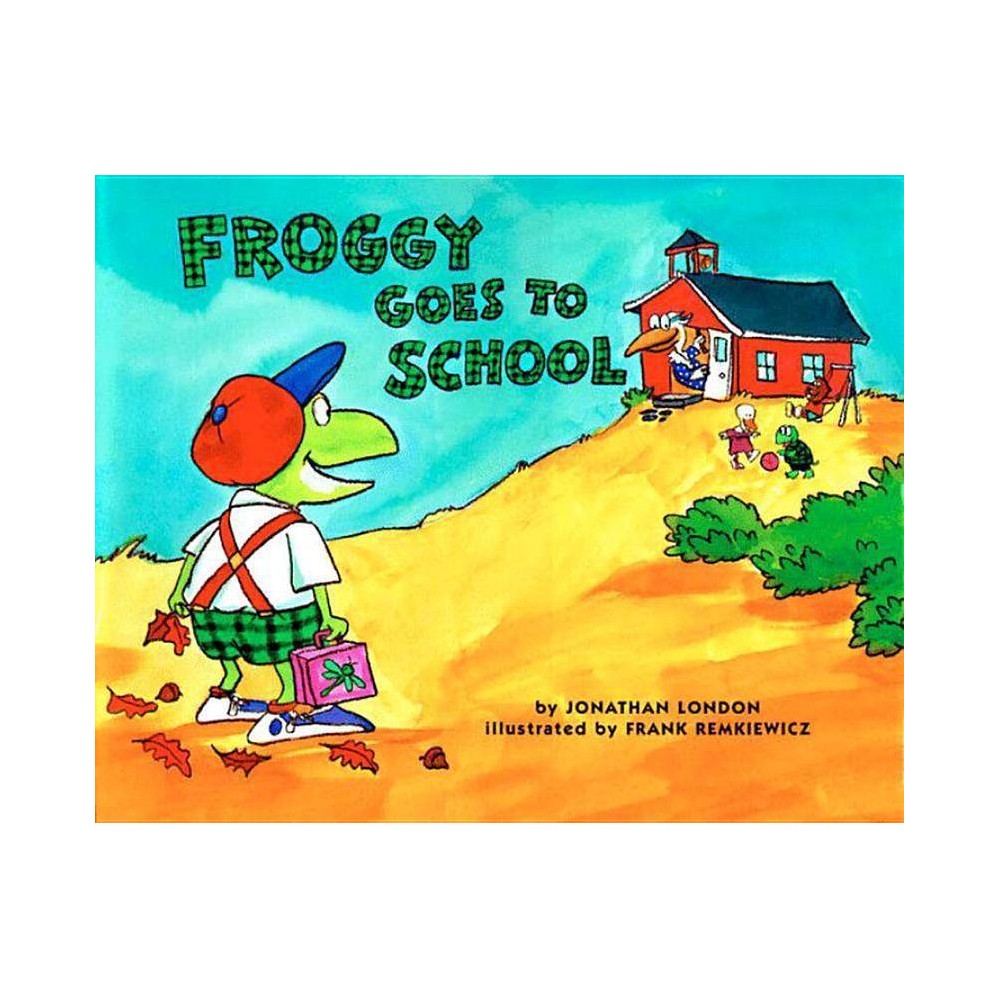 Froggy Goes to School - by Jonathan London (Paperback) - London, Jonathan / Remk