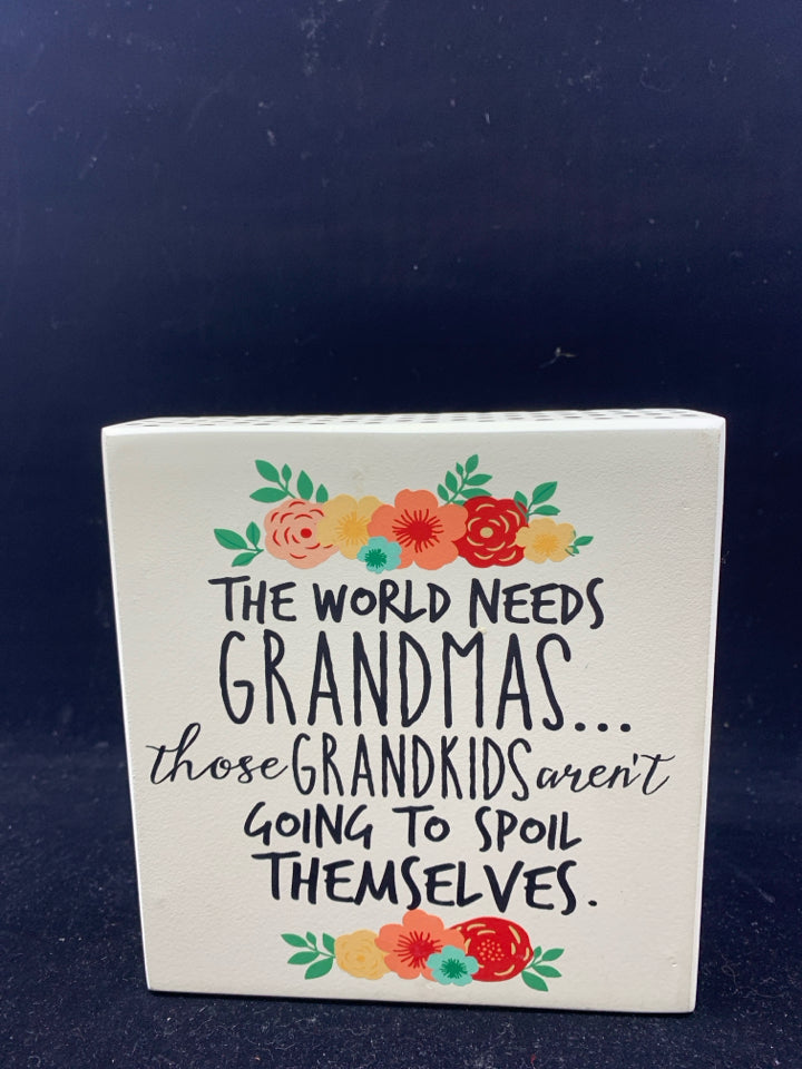 FLORAL THE WORLD NEED GRANDMAS SIGN.