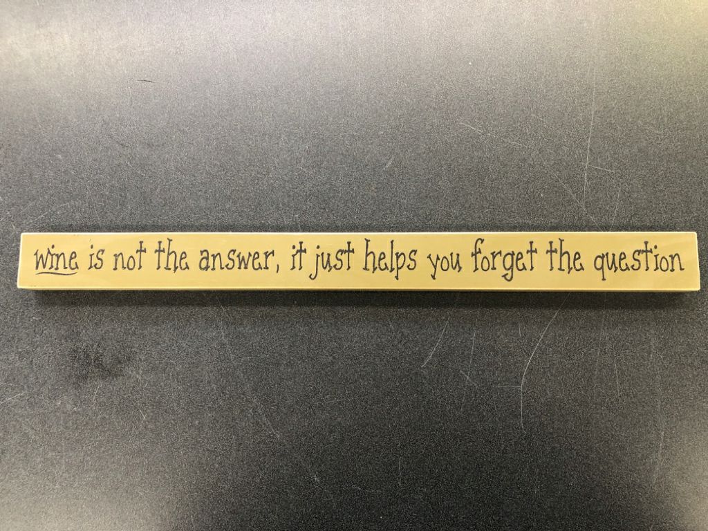 "WINE IS NOT THE ANSWER" BLOCK SIGN.