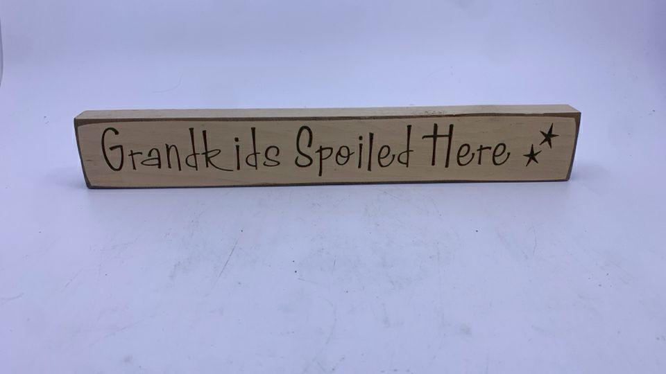 GRANDKIDS SPOILED HERE- BLOCK SIGN.