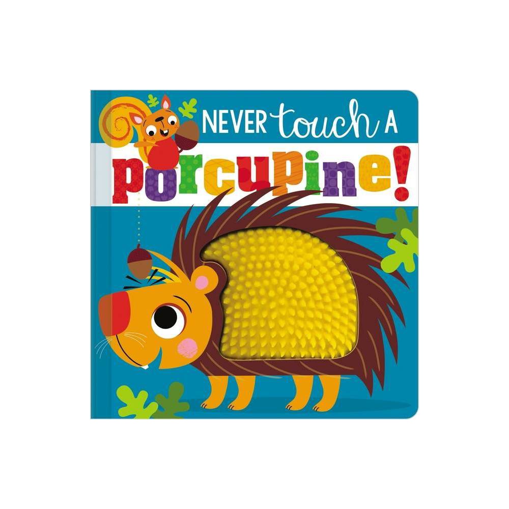 Never Touch a Porcupine by Rosie Greening -