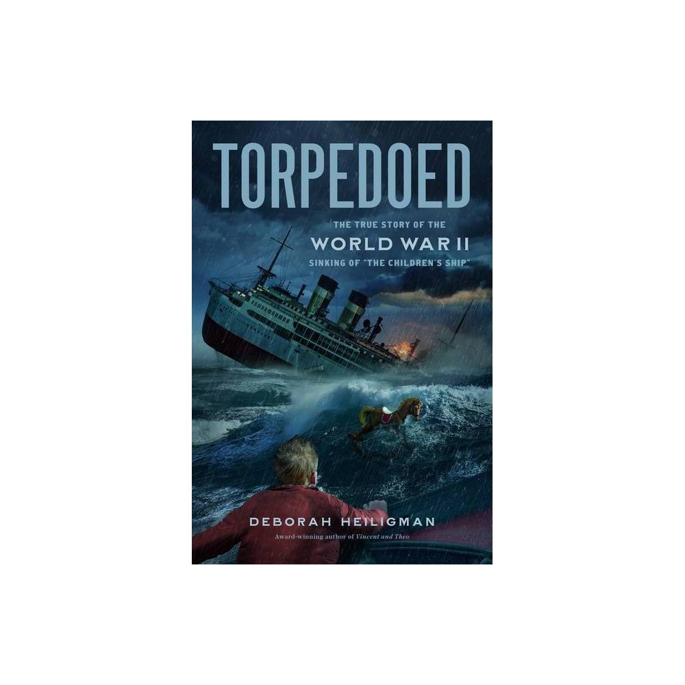 Torpedoed : the True Story of the World War II Sinking of the Children's Ship -