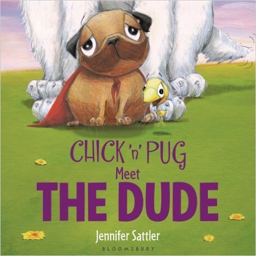 Chick N Pug Meet the Dude - Jennifer Sattler