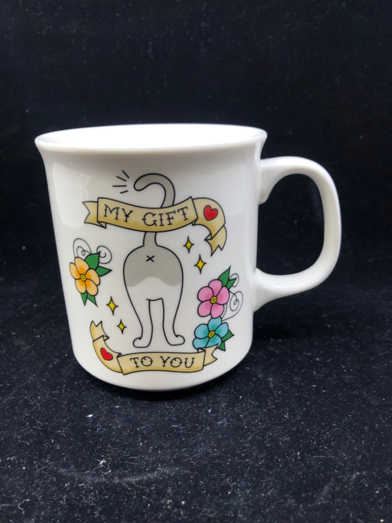 MY GIFT TO YOU CAT BUTT MUG.