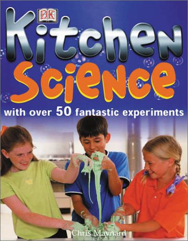 Kitchen Science: with Over 50 Fantastic Experiments by Christopher Maynard (Hard