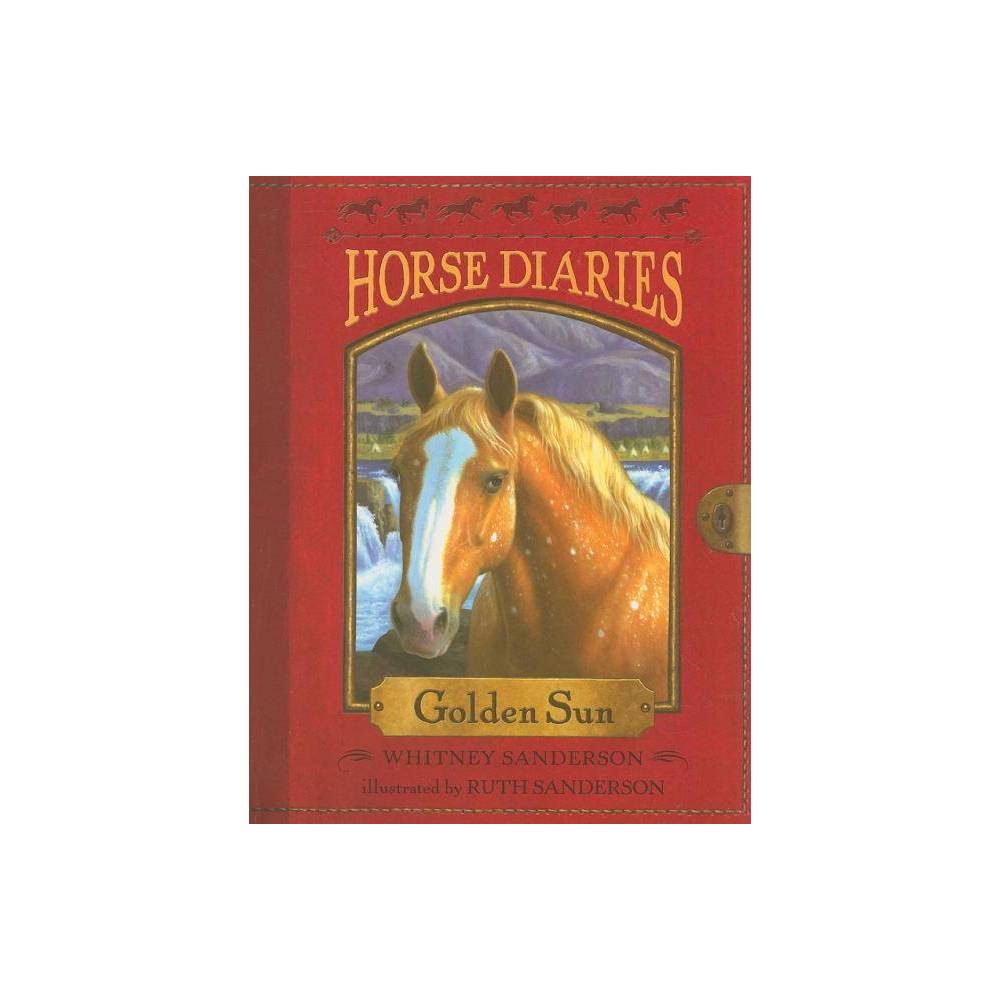 Horse Diaries #5: Golden Sun by Whitney Sanderson - Sanderson, Whitney / Sanders