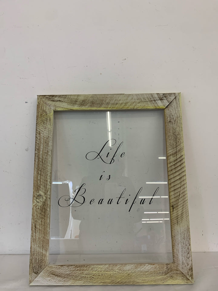 DISTRESSED FRAME W/ GLASS PANE "LIFE IS BEAUTIFUL" WALL ART.