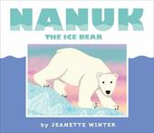 Nanuk the Ice Bear (Hardcover) - Jeanette Winter