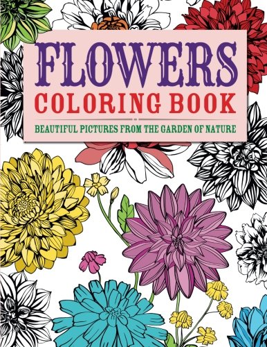 Flowers Coloring Book: Beautiful Pictures from the Garden of Nature (Chartwell C