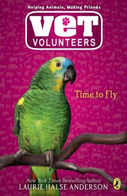 Time to Fly (Vet Volunteers) - Anderson, Laurie Halse