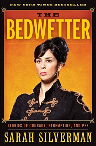 The Bedwetter Stories of Coura - Sarah Silverman