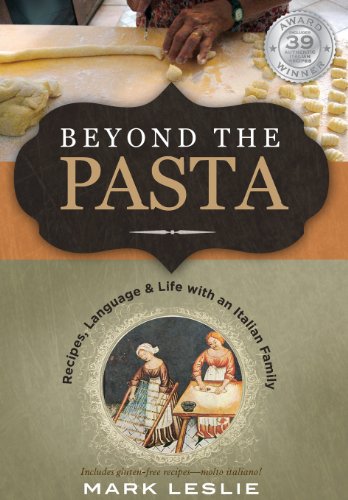 Beyond the Pasta : Recipes, Language and Life with an Italian Family by Mark Les